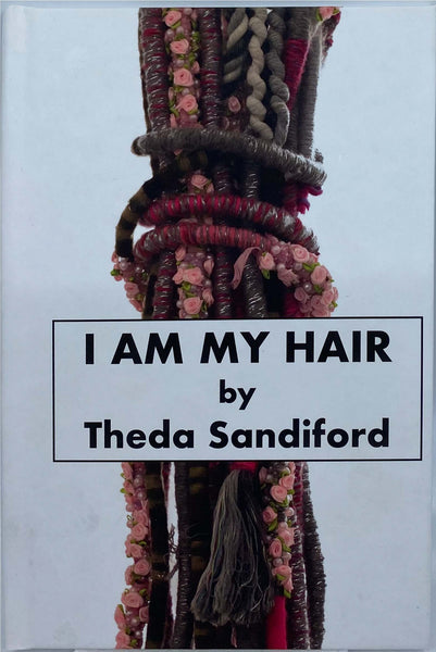 "I am my Hair" by Theda Sandiford